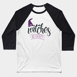 Witches Be Crazy Baseball T-Shirt